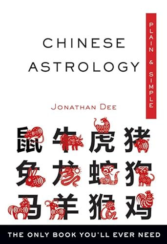 Stock image for Chinese Astrology Plain and Simple : The Only Book You'll Ever Need for sale by Better World Books