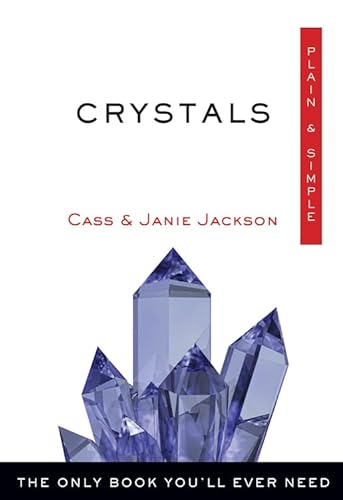 Beispielbild fr Crystals, Plain & Simple: The Only Book You'll Ever Need zum Verkauf von Books From California