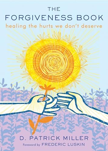 Stock image for The Forgiveness Book: Healing the Hurts We Dont Deserve for sale by Red's Corner LLC