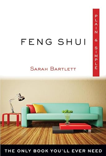 Stock image for Feng Shui Plain & Simple: The Only Book You'll Ever Need (Plain & Simple Series) for sale by SecondSale