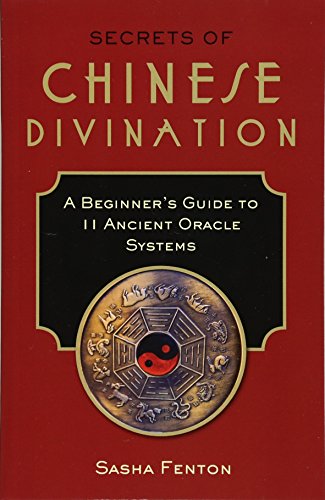 Beispielbild fr Secrets of Chinese Divination: A Beginner's Guide to 11 Ancient Oracle Systems zum Verkauf von Books From California