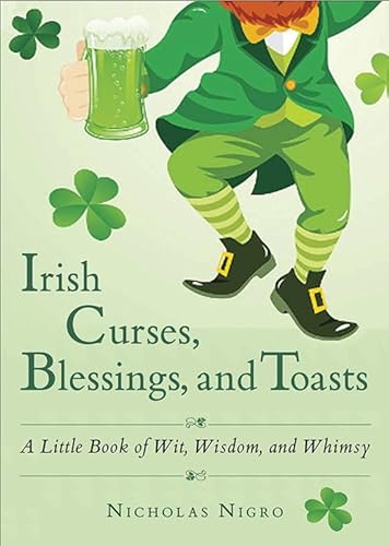 Beispielbild fr Irish Curses, Blessings, and Toasts: A Little Book of Wit, Wisdom, and Whimsy zum Verkauf von Half Price Books Inc.