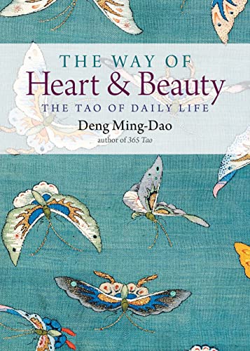 Beispielbild fr The Way of Heart and Beauty: The Tao of Daily Life zum Verkauf von More Than Words