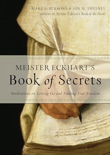 Stock image for Meister Eckharts Book of Secrets: Meditations on Letting Go and Finding True Freedom for sale by GoodwillNI