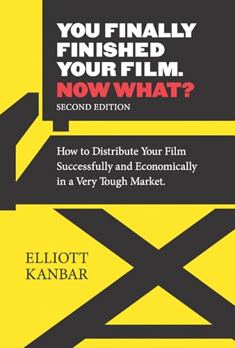 9781571780010: You Finally Finished Your Film - Now What?: How to Distribute Your Film Successfully and Economically in a Very Tough Market