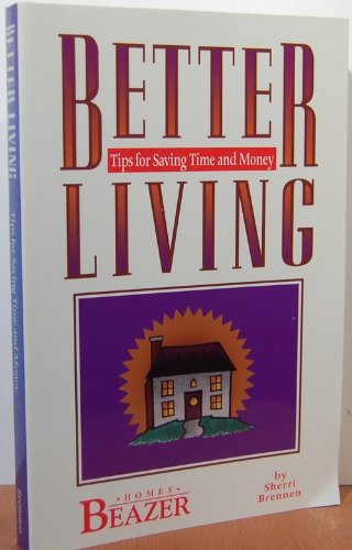 Imagen de archivo de Better Living : Tips for Saving Time and Money a la venta por Better World Books