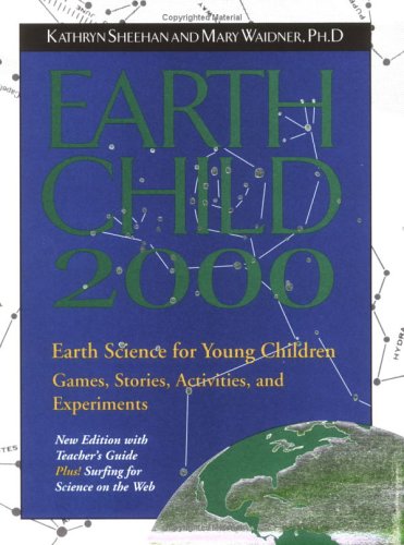 Stock image for Earth Child 2000 with Teacher's Guide : Early Science for Young Children for sale by Better World Books