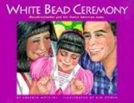 Stock image for White Bead Ceremony (Greyfeather Series) for sale by Once Upon A Time Books