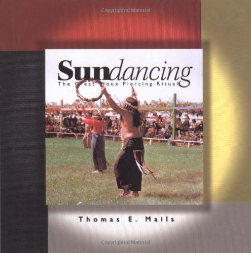 9781571780621: Sundancing: The Great Sioux Piercing Ceremony