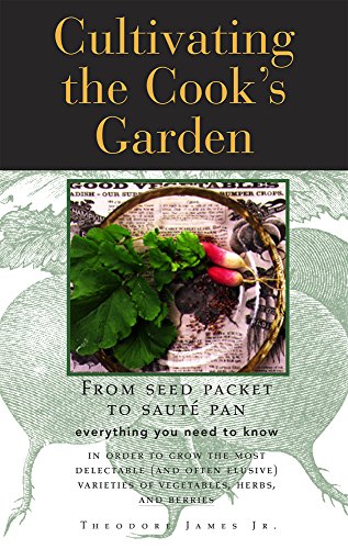 Beispielbild fr Cultivating the Cook's Garden: Deliciously Fresh Things to Eat, Just Outside Your Kitchen Door zum Verkauf von Wonder Book