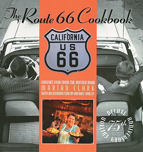 The Route 66 Cookbook: Comfort Food from the Mother Road Deluxe 75th Anniversary Edition (9781571780959) by Clark, Marian; Wallis, Michael
