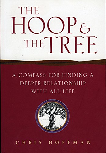 Imagen de archivo de The Hoop and the Tree: A Compass for Finding a Deeper Relationship with All Life a la venta por Jenson Books Inc