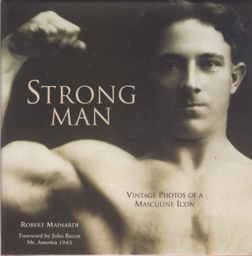 9781571781017: Strongman: Vintage Photos of a Masculine Icon