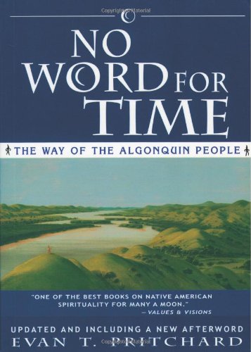 Imagen de archivo de No Word for Time : The Way of the Algonquin People a la venta por Better World Books: West