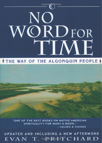 Stock image for No Word for Time: The Way of the Algonquin People for sale by SecondSale
