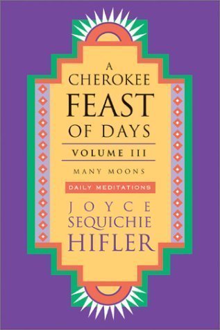 A Cherokee Feast of Days, Vol. 3: Many Moons (9781571781161) by Hifler, Joyce Sequichie