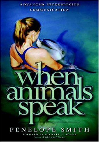 Beispielbild fr When Animals Speak : Advanced Interspecies Communication zum Verkauf von Better World Books