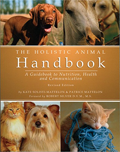 Stock image for The Holistic Animal Handbook: A Guidebook to Nutrition, Health and Communication for sale by Goodwill of Colorado
