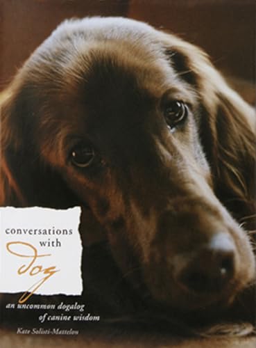 Stock image for Conversations with Dog : An Uncommon Dogalog of Canine Wisdom for sale by Better World Books