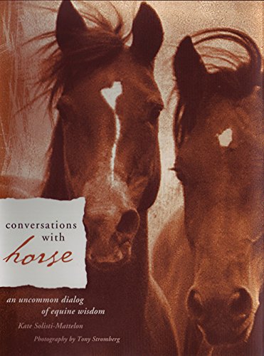 Stock image for Conversations with Horse: An Uncommon Dialog of Equine Wisdom for sale by arcfoundationthriftstore