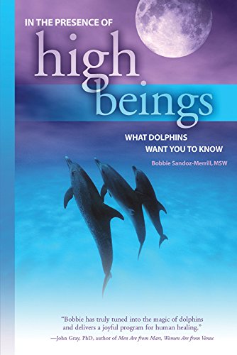 Stock image for In the Presence of High Beings: What Dolphins Want You to Know for sale by SecondSale