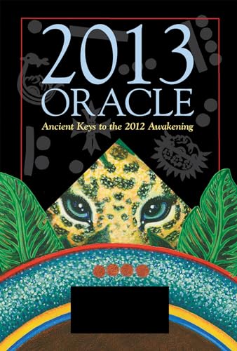 Beispielbild fr 2013 Oracle : Ancient Keys to the 2012 Awakening zum Verkauf von Better World Books