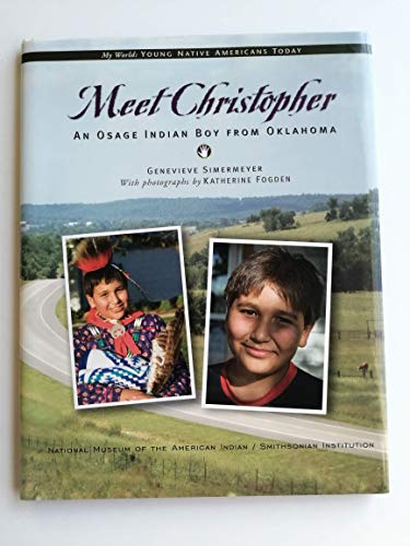 Meet Christopher: An Osage Indian Boy from Oklahoma (My World: Young Native Americans Today)