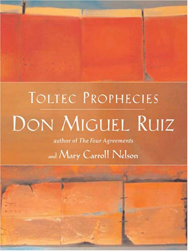 Toltec Prophecies of don Miguel Ruiz (9781571782205) by Mary Carroll Nelson