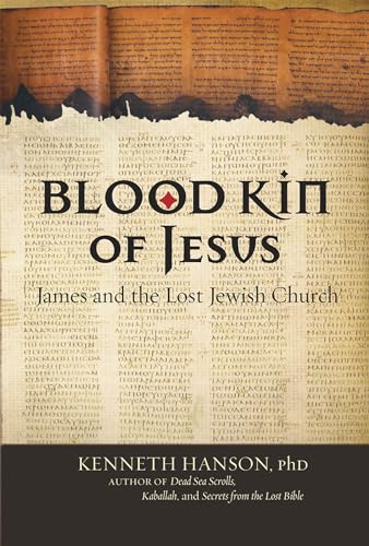 Stock image for Blood Kin of Jesus: James and the Lost Jewish Church for sale by ThriftBooks-Dallas
