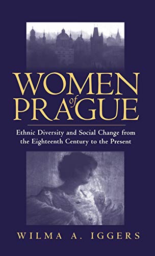 Beispielbild fr Women of Prague: Ethnic Diversity & Social Change From the Eighteenth Century to the Present. zum Verkauf von Powell's Bookstores Chicago, ABAA