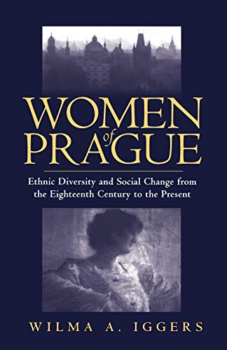 Beispielbild fr Women of Prague: Ethnic Diversity and Social Change from the Eighteenth Century to the Present zum Verkauf von WorldofBooks