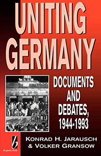 Beispielbild fr Uniting Germany : Documents and Debates, 1944-1993 zum Verkauf von Better World Books