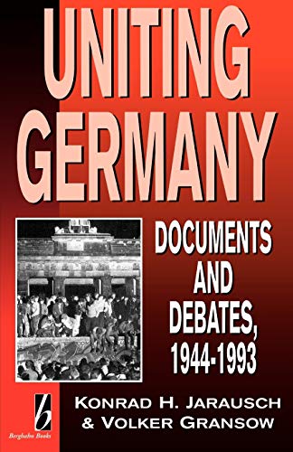 Stock image for Uniting Germany, Documents and Debates, 1944-1993 for sale by About Books