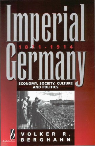 Stock image for Imperial Germany, 1871-1914 : Economy, Society, Culture and Politics for sale by Better World Books