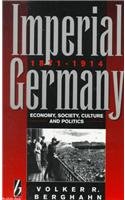 Imagen de archivo de Imperial Germany, 1871-1914 : Economy, Society, Culture and Politics a la venta por Better World Books