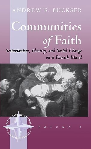 Stock image for Communities of Faith : Sectarianism, Identity, and Social Change on a Danish Island for sale by Better World Books Ltd