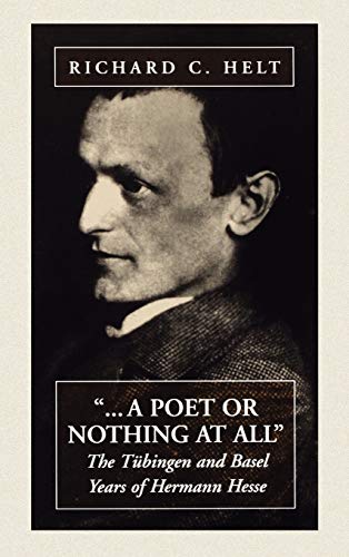 Beispielbild fr A Poet or Nothing at All: The Tubingen and Basel Years of Herman Hesse zum Verkauf von Anybook.com