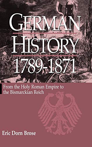9781571810557: German History 1789-1871: From the Holy Roman Empire to the Bismarckian Reich