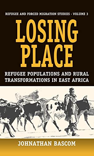 Losing Place : Refugee Populations and Rural Transformations in East Africa