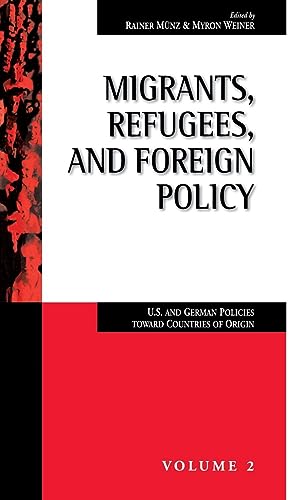 Imagen de archivo de Migrants, Refugees, and Foreign Policy: U.S. and German Policies Toward Countries of Origin (Migration & Refugees) a la venta por Powell's Bookstores Chicago, ABAA