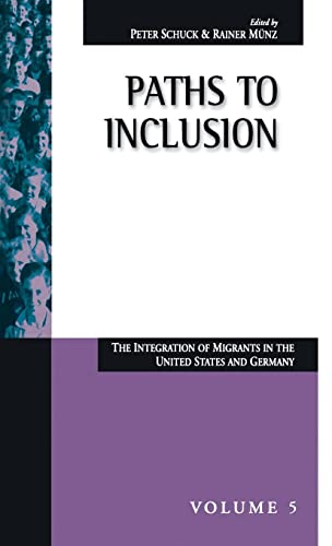 Imagen de archivo de Paths to Inclusion Vol. 5 : The Integration of Migrants in the United States and Germany a la venta por Better World Books: West