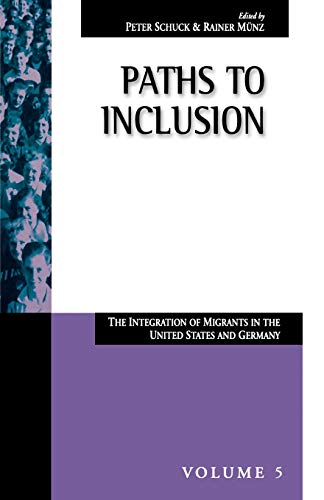 Stock image for Paths to Inclusion: The Integration of Migrants in the United States and Germany (Migration & Refugees, 5) for sale by Phatpocket Limited