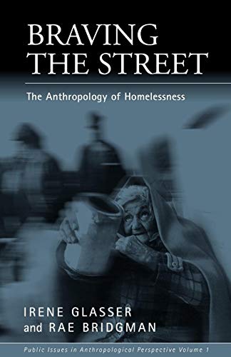 Beispielbild fr Braving the Street: The Anthropology of Homelessness: 1 (Public Issues in Anthropological Perspective, 1) zum Verkauf von WorldofBooks