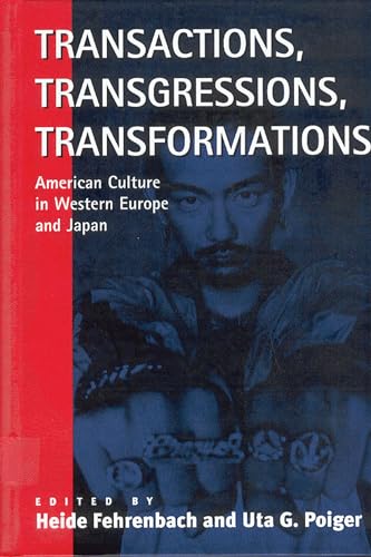 Stock image for Transactions, Transgressions, Transformation: American Culture in Western Europe and Japan for sale by Bestsellersuk