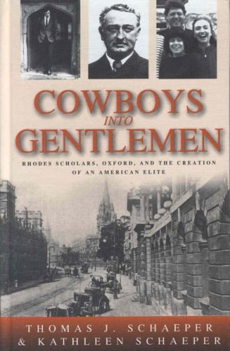 Stock image for Cowboys into Gentlemen: Rhodes Scholars, Oxford, and the Creation of an American Elite for sale by Front Cover Books