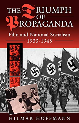 Beispielbild fr The Triumph of Propaganda: Film and National Socialism 1933-1945 zum Verkauf von WorldofBooks