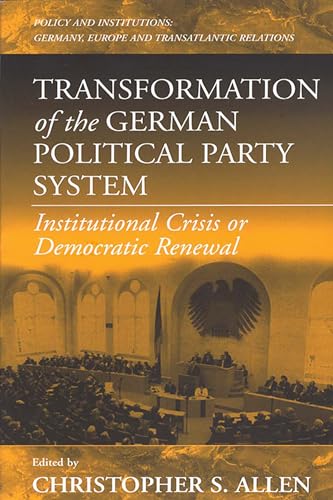 9781571811271: Transformation of the German Political Party System: Institutional Crisis or Democratic Renewal: 2 (Policies and Institutions: Germany, Europe, and Transatlantic Relations, 2)