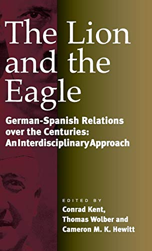 9781571811318: The Lion and the Eagle: German-Spanish Relations Over the Centuries: An Interdisciplinary Approach