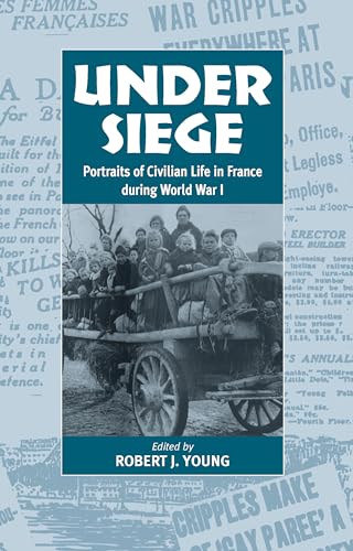 9781571811332: Under Siege: Portraits of Civilian Life in France During World War I