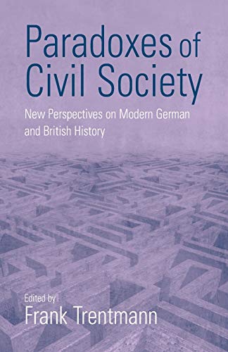 Stock image for Paradoxes Of Civil Society: New Perspectives on Modern German and British History for sale by medimops